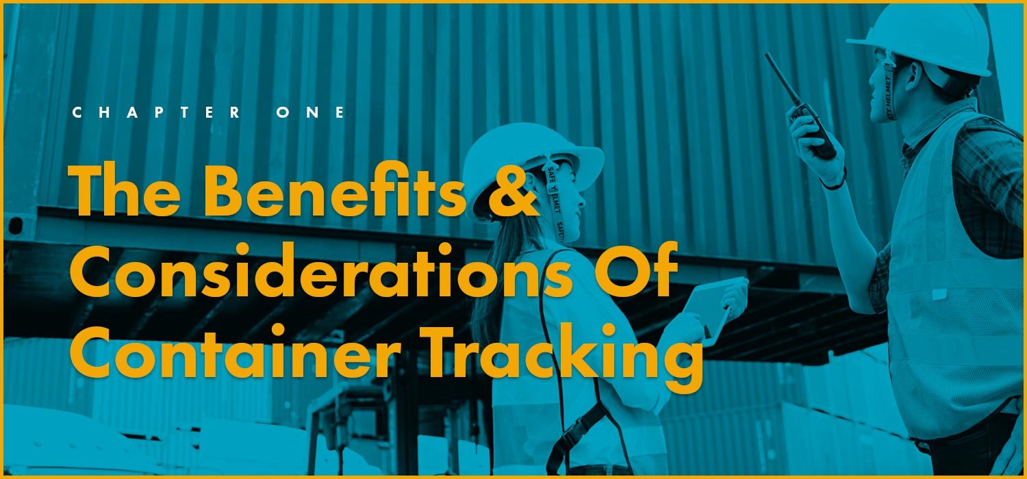 Chapter 1: The Benefits & Considerations Of Container Tracking