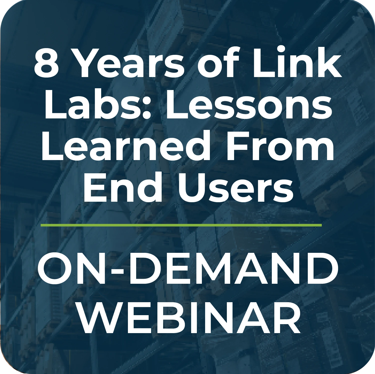 8 Years of Link Labs: Lessons Learned from End Users